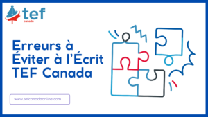 Découvrez les erreurs à éviter à l’écrit TEF Canada et boostez votre score grâce à nos conseils pratiques et méthodes efficaces.
