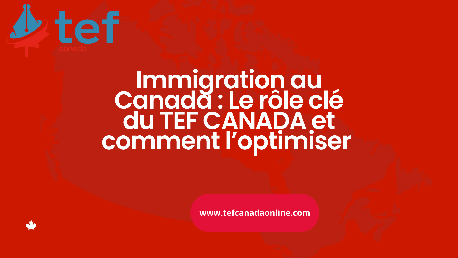 Optimisez votre TEF Canada : méthode pratique, conseils et astuces pour réussir chaque épreuve et réussir votre immigration.
